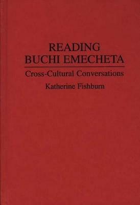 Reading Buchi Emecheta: Cross-Cultural Conversations by Katherine Fishburn