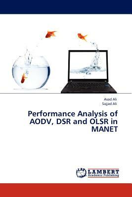 Performance Analysis of Aodv, Dsr and Olsr in Manet by Sajjad Ali, Asad Ali