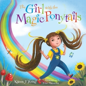 The Girl with the Magic Ponytails by Karen J. Young