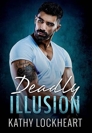 Deadly Illusion by Kathy Lockheart