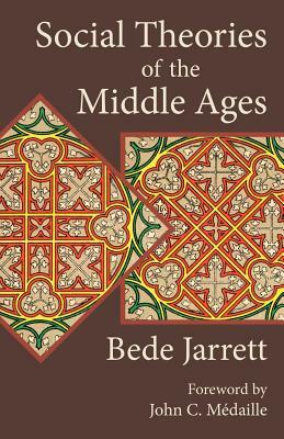 Social Theories of the Middle Ages by Bede Jarrett