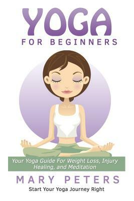Yoga For Beginners by Mary Peters
