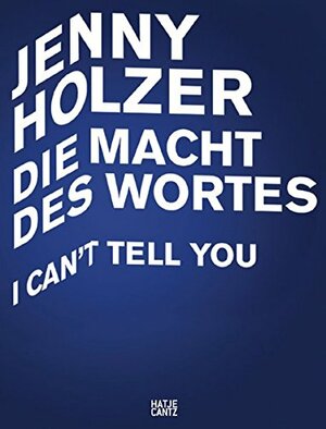 Die Macht Des Wortes / I Can't Tell You by Jenny Holzer