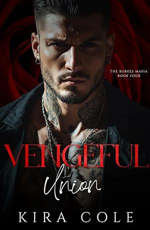 Vengeful Union: A Fake Marriage Mafia Romance by Kira Cole