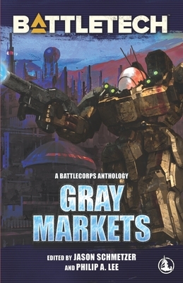 BattleTech: Gray Markets by Philip A. Lee, Alan Brundage