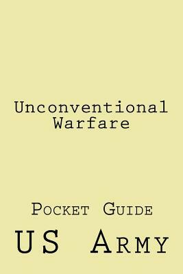 Unconventional Warfare: Pocket Guide by U S Army