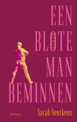 Een blote man beminnen by Sarah Neutkens