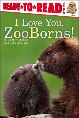 I Love You, ZooBorns! by Andrew Bleiman, Chris Eastland