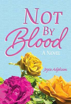 Not by Blood by Joyce Harris