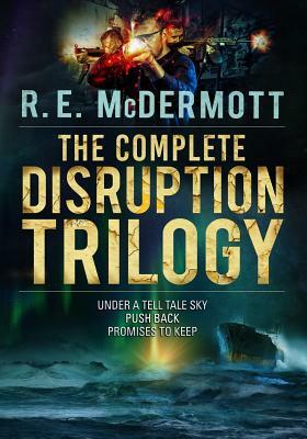 The Complete Disruption Trilogy: Books 1-3 by R. E. McDermott