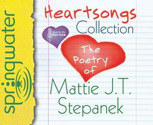 Heartsongs Collection (Library Edition): The Poetry of Mattie J. T. Stepanek by Mattie J.T. Stepanek