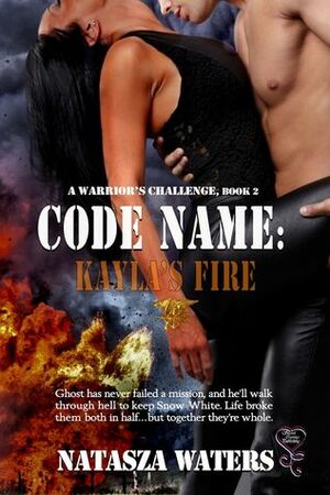 Code Name: Kayla's Fire by Natasza Waters