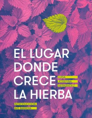 El lugar donde crece la hierba by Luisa Josefina Hernández