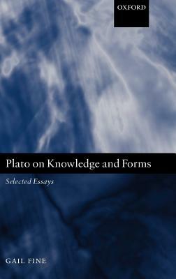Plato on Knowledge and Forms: Selected Essays by Gail Fine