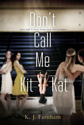 Don't Call Me Kit Kat by K.J. Farnham