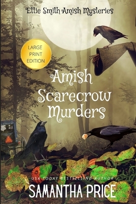 Amish Scarecrow Murders LARGE PRINT by Samantha Price