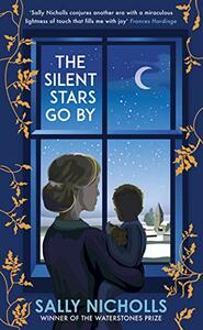 The Silent Stars Go By by Sally Nicholls