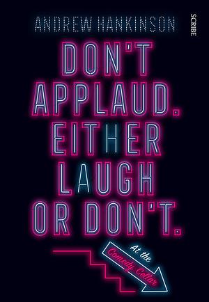 Don't applaud. Either Laugh or Don't. by Andrew Hankinson, Andrew Hankinson