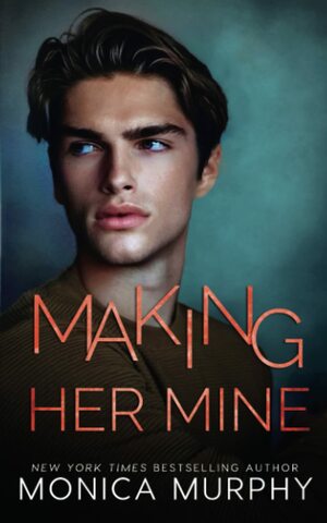 Making Her Mine by Monica Murphy