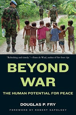 Beyond War: The Human Potential for Peace by Douglas P. Fry