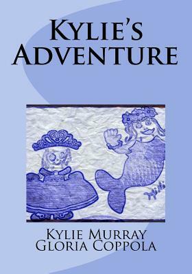 Kylie's Adventure by Kylie Murray, Gloria Coppola