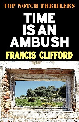 Time Is an Ambush by Francis Clifford