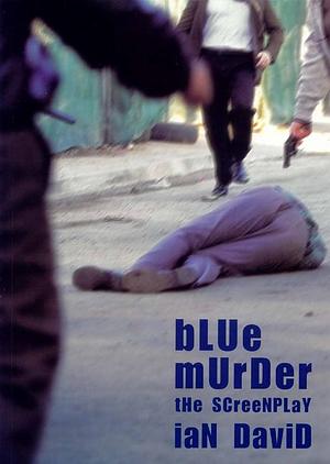 Blue Murder: The Screenplay by Ian David