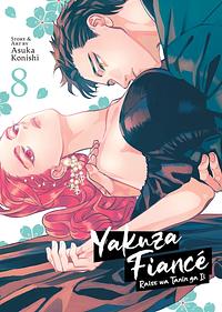 Yakuza Fiance: Raise wa Tanin ga Ii Vol. 8 by Asuka Konishi