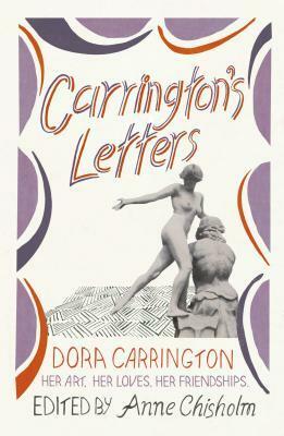 Carrington's Letters: Her Art, Her Loves, Her Friendships by Dora Carrington