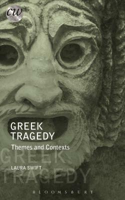 Greek Tragedy: Themes and Contexts by Laura Swift