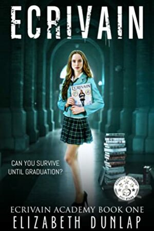 Ecrivain: Academia of Literature and Dreams (Ecrivain Academy, #1) by Elizabeth Dunlap