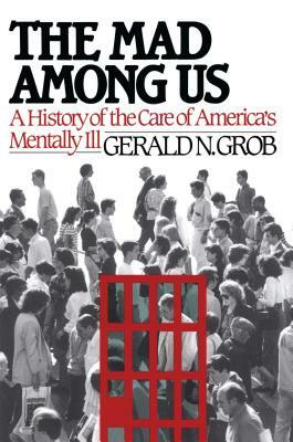 Mad Among Us by Gerald N. Grob