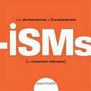 Isms: From Autoeroticism to Zoroastrianism--an Irreverent Reference by Gregory Bergman