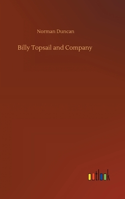 Billy Topsail and Company by Norman Duncan