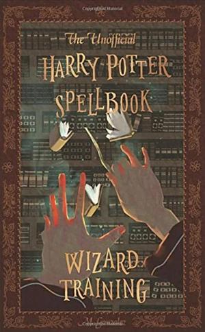 The Unofficial Harry Potter Spellbook: Wizard Training by Michael Gonzalez