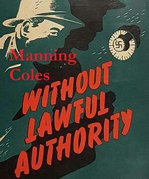 Without Lawful Authority by Manning Coles