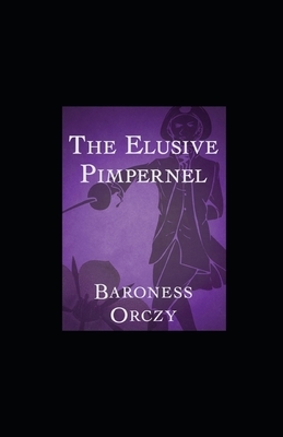 The Elusive Pimpernel illustrated by Baroness Orczy