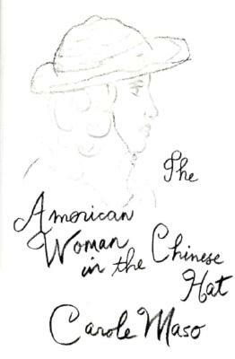 American Woman in the Chinese Hat by Carole Maso