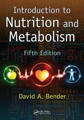 Introduction to Nutrition and Metabolism by David a. Bender
