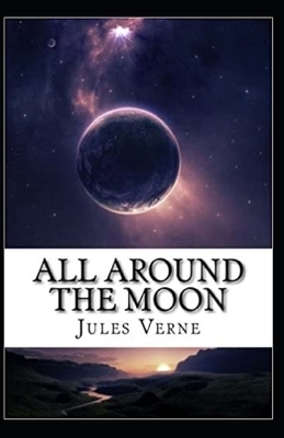 All Around the Moon Illustrated by Jules Verne