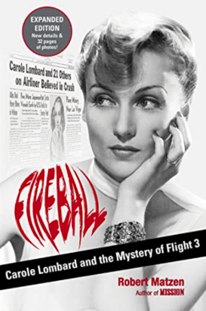 Fireball: Carole Lombard and the Mystery of Flight 3 by Robert Matzen