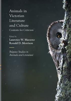 Animals in Victorian Literature and Culture: Contexts for Criticism by 