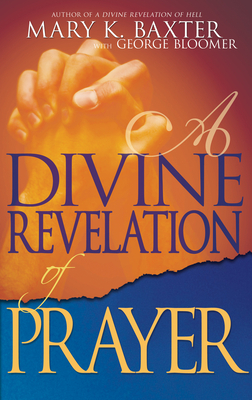 A Divine Revelation of Prayer by George Bloomer, Mary K. Baxter