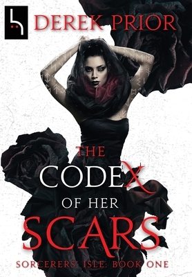 The Codex of Her Scars by Derek Prior