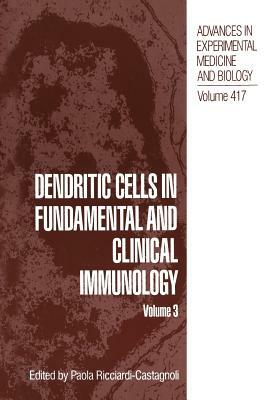 Dendritic Cells in Fundamental and Clinical Immunology: Volume 3 by 