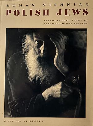 Polish Jews: A Pictorial Record. With an Introductory Essay by Abraham by Roman Vishniac