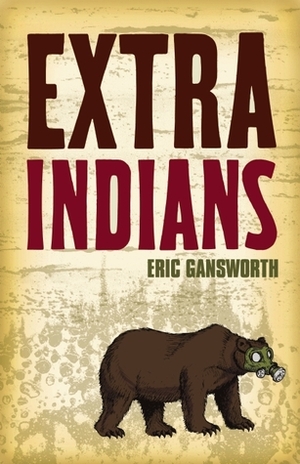 Extra Indians by Eric Gansworth
