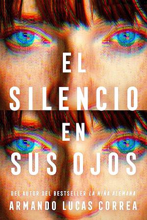 El Silencio En Sus Ojos / The Silence in Her Eyes by Armando Lucas Correa