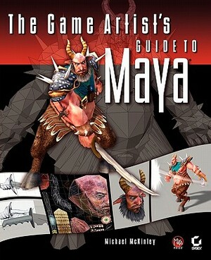 The Game Artist's Guide to Maya: Getting Linux, Apache, MySQL, and PHP Working Together by Michael McKinley