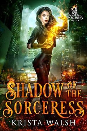 Shadow of the Sorceress by Krista Walsh, Krista Walsh